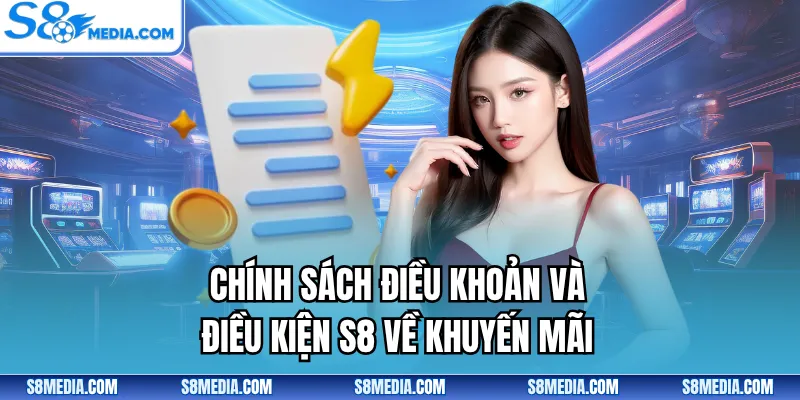 Chính sách điều khoản và điều kiện S8 về khuyến mãi