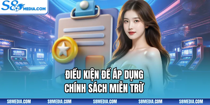 Điều kiện để áp dụng chính sách miễn trừ