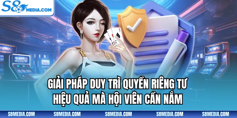Giải pháp duy trì quyền riêng tư hiệu quả mà hội viên cần nắm