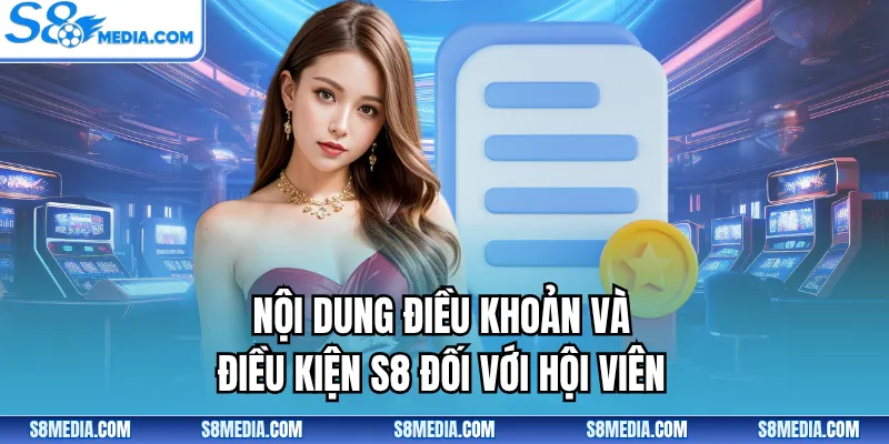 Nội dung điều khoản và điều kiện S8 đối với hội viên