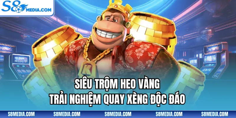 Siêu trộm heo vàng trải nghiệm quay xèng độc đáo