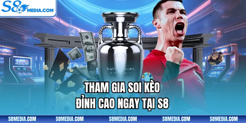 Tham gia soi kèo đỉnh cao ngay tại S8